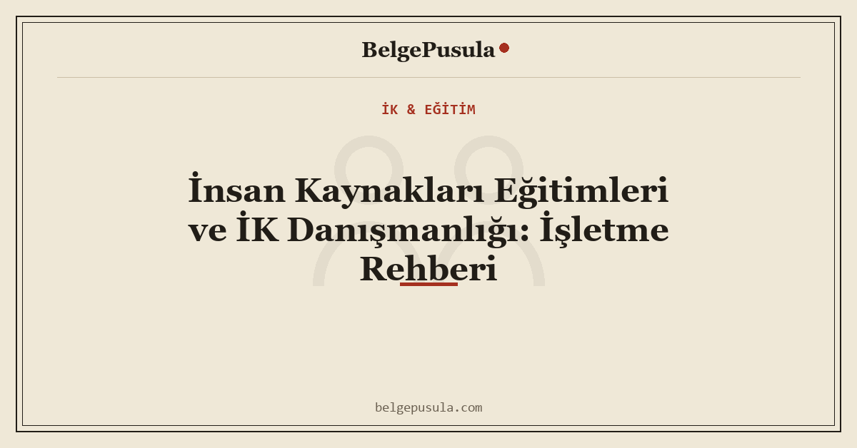 İnsan Kaynakları Eğitimleri ve İK Danışmanlığı: İşletme Rehberi konulu BelgePusula rehberinin kapak görseli