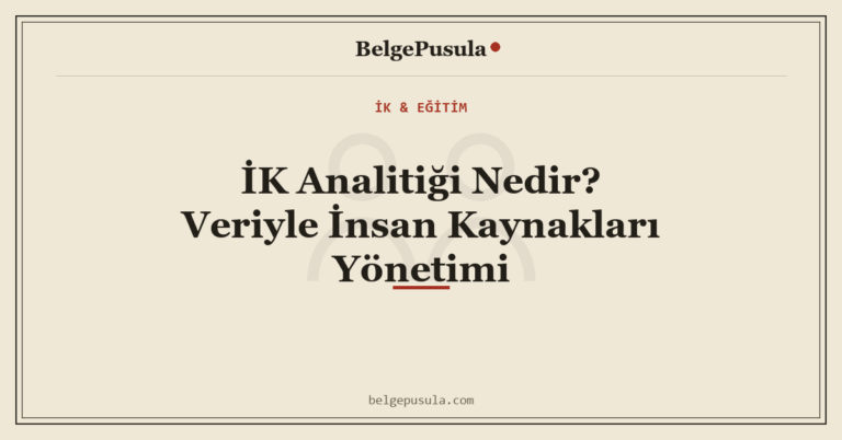 İK Analitiği Nedir? Veriyle İnsan Kaynakları Yönetimi konulu BelgePusula rehberinin kapak görseli