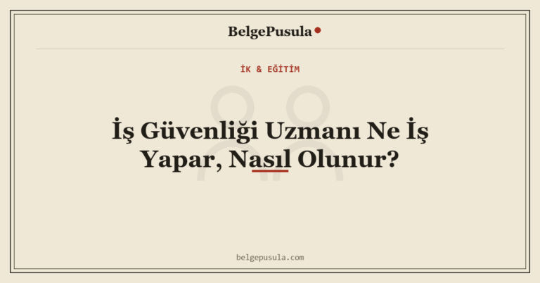 İş Güvenliği Uzmanı Ne İş Yapar, Nasıl Olunur konulu BelgePusula rehberinin kapak görseli