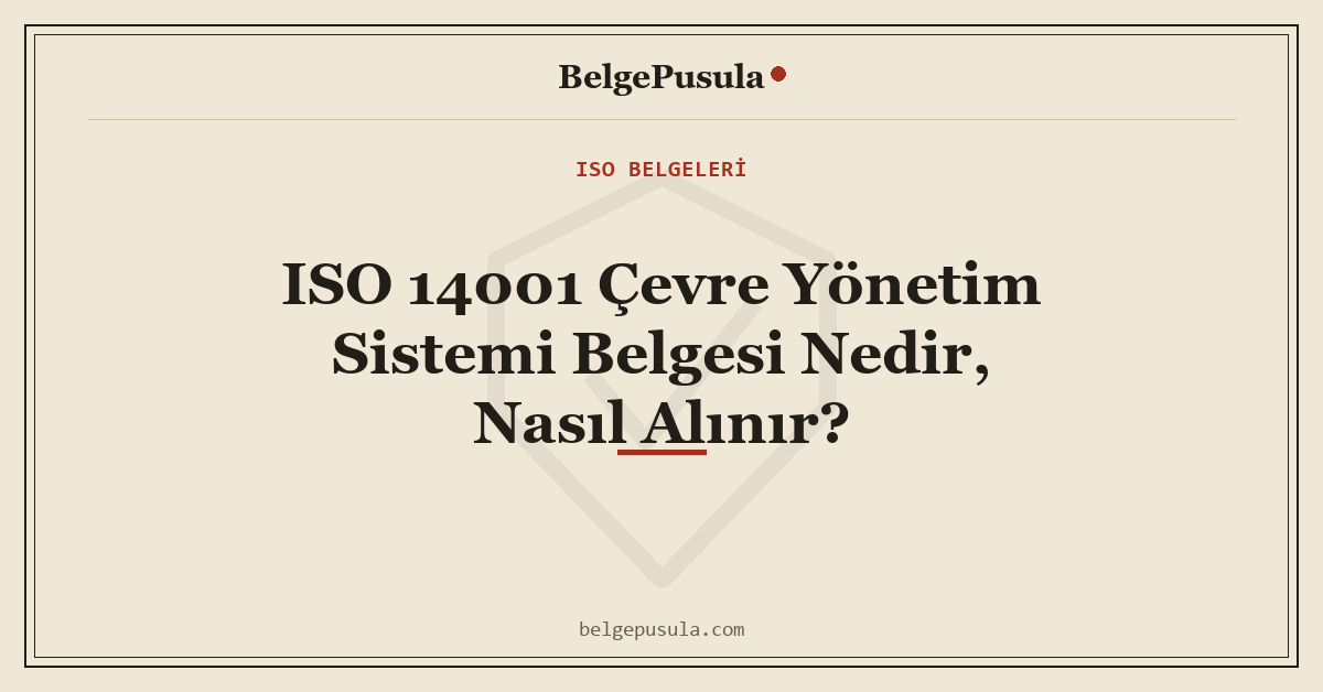 ISO 14001 Çevre Yönetim Sistemi Belgesi Nedir, Nasıl Alınır konulu BelgePusula rehberinin kapak görseli