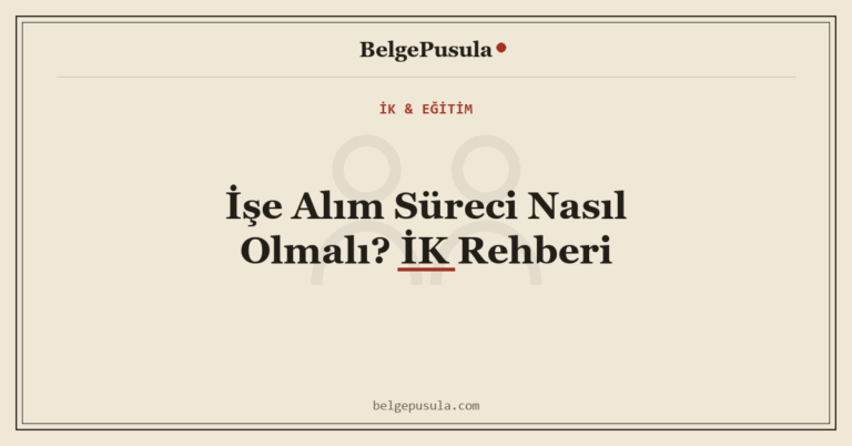 İşe Alım Süreci Nasıl Olmalı? İK Rehberi konulu BelgePusula rehberinin kapak görseli