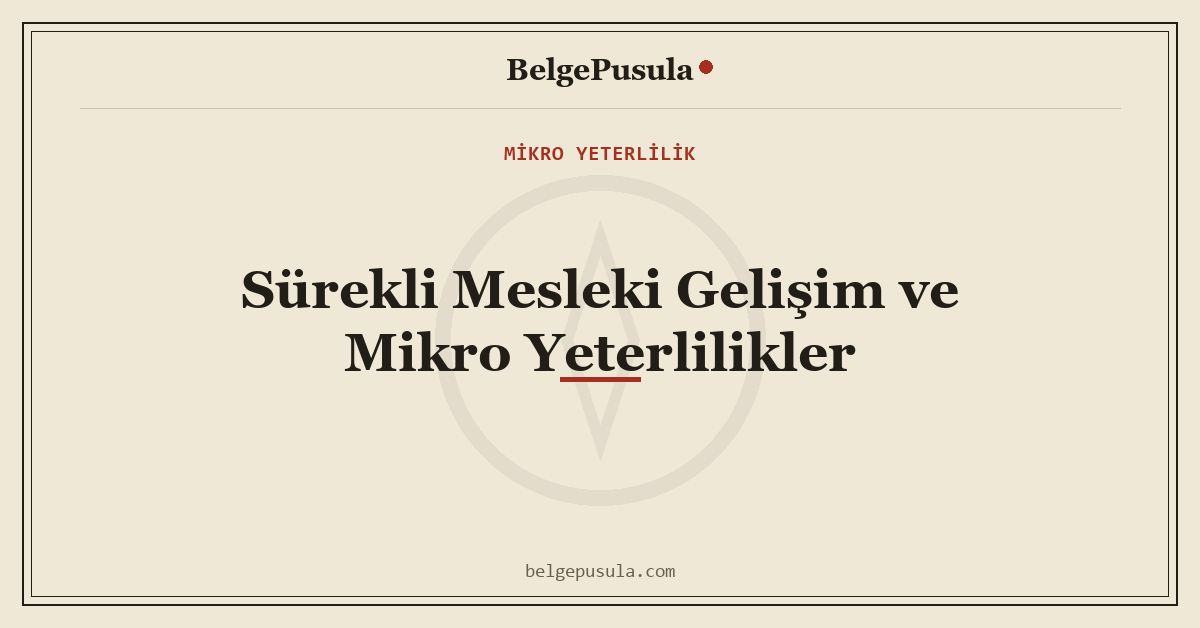 Sürekli Mesleki Gelişim ve Mikro Yeterlilikler konulu BelgePusula rehberinin kapak görseli