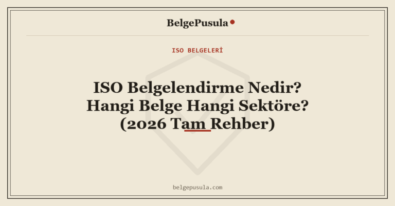 ISO Belgelendirme Nedir? Hangi Belge Hangi Sektöre konulu BelgePusula rehberinin kapak görseli