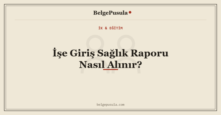 İşe Giriş Sağlık Raporu Nasıl Alınır konulu BelgePusula rehberinin kapak görseli