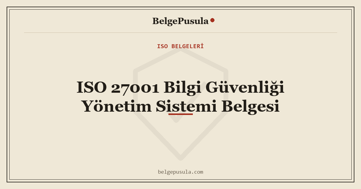 ISO 27001 Bilgi Güvenliği Yönetim Sistemi Belgesi konulu BelgePusula rehberinin kapak görseli