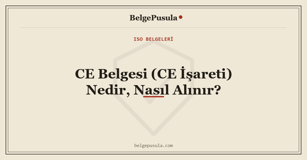 CE Belgesi (CE İşareti) Nedir, Nasıl Alınır konulu BelgePusula rehberinin kapak görseli