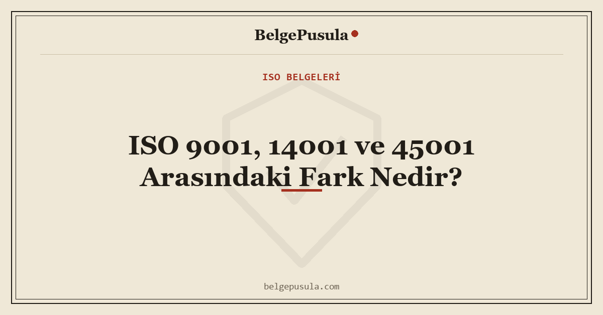 ISO 9001, 14001 ve 45001 Arasındaki Fark Nedir konulu BelgePusula rehberinin kapak görseli