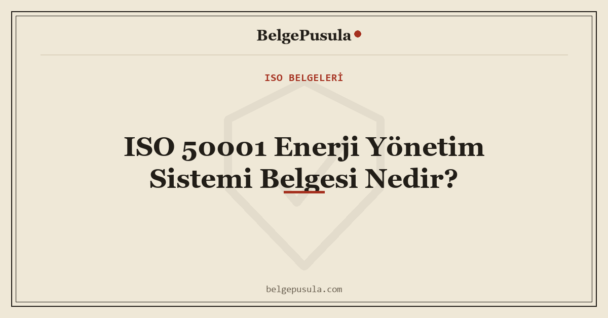 ISO 50001 Enerji Yönetim Sistemi Belgesi Nedir konulu BelgePusula rehberinin kapak görseli