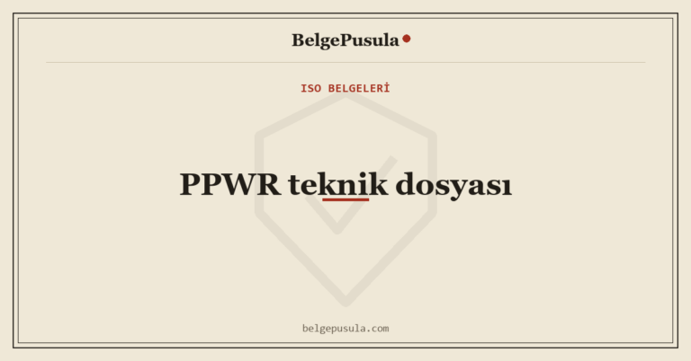 PPWR Teknik Dosyası: Kimler Hazırlar, Ne Zaman İstenir konulu BelgePusula rehberinin kapak görseli