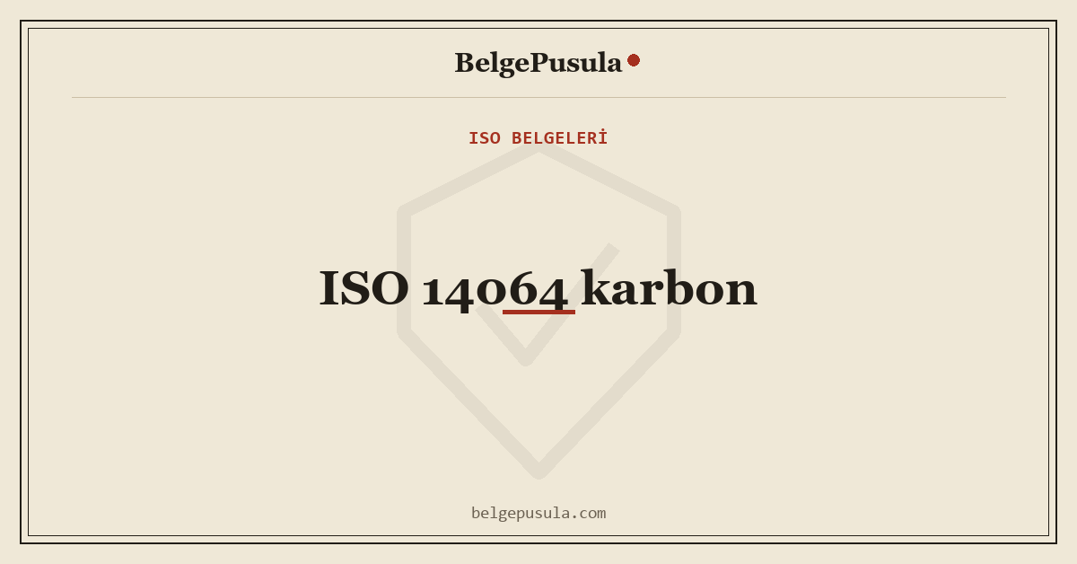 ISO 14064 Kurumsal Karbon Ayak İzi Doğrulaması Nedir konulu BelgePusula rehberinin kapak görseli
