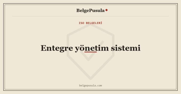 Entegre Yönetim Sistemi (9001+14001+45001) Nedir konulu BelgePusula rehberinin kapak görseli
