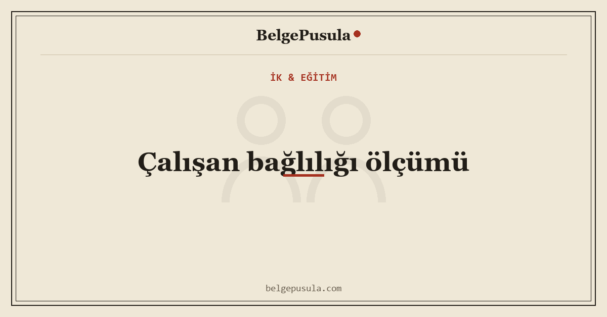 Çalışan Bağlılığı Nasıl Ölçülür? Ölçekler ve eNPS konulu BelgePusula rehberinin kapak görseli