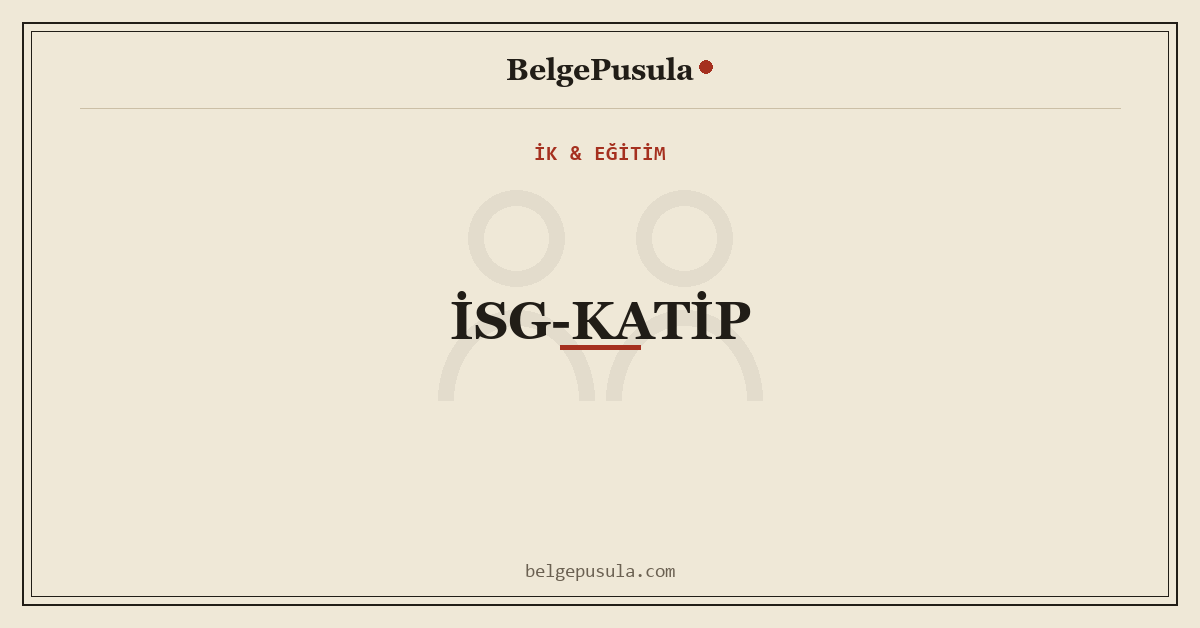 İSG-KATİP Nedir, Nasıl Kullanılır konulu BelgePusula rehberinin kapak görseli