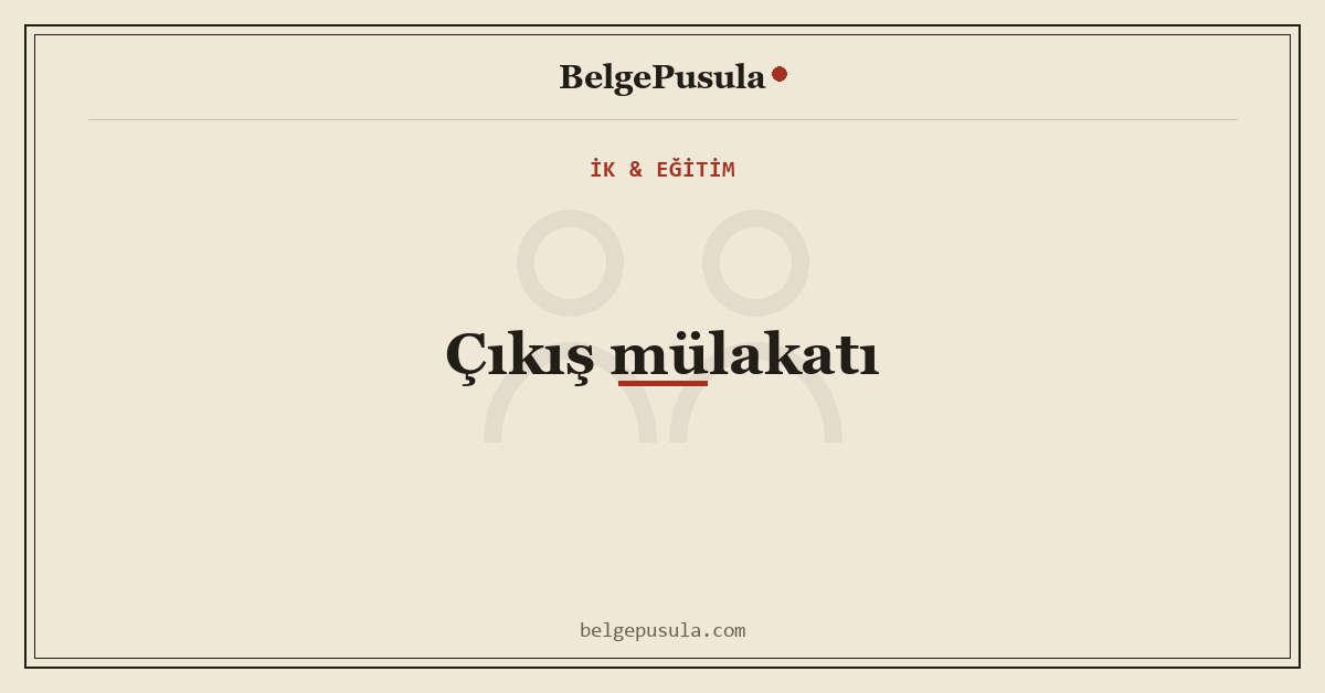 Çıkış Mülakatı Nasıl Yapılır? Sorular ve Analiz konulu BelgePusula rehberinin kapak görseli
