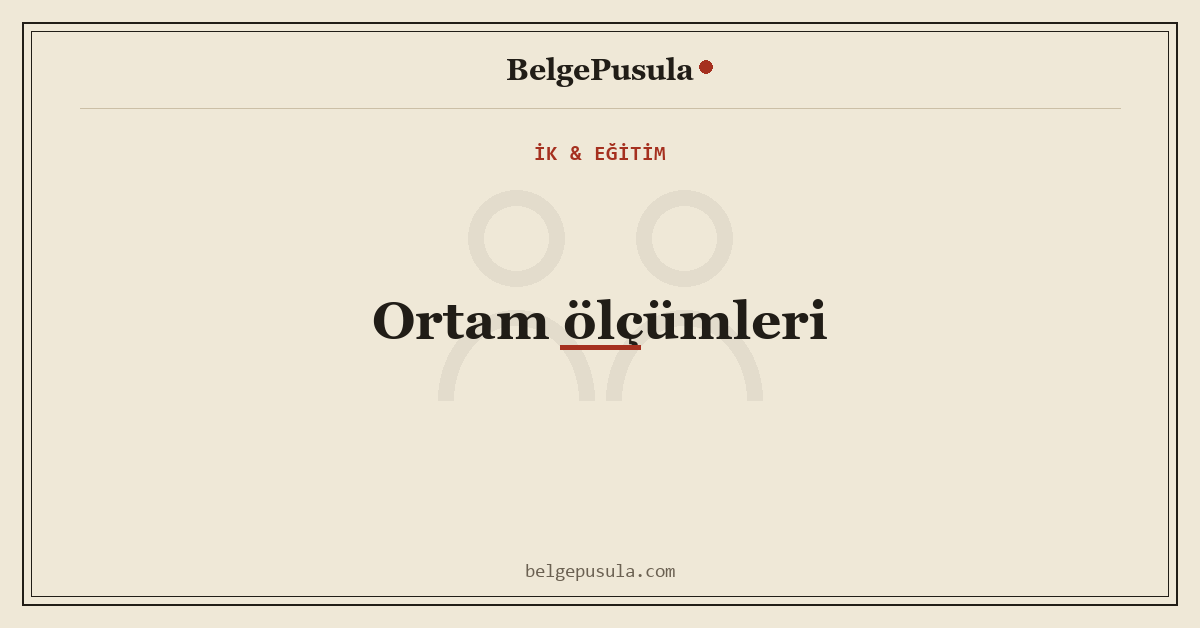 İş Yeri Ortam Ölçümleri Nedir, Hangi Sıklıkla Yapılır konulu BelgePusula rehberinin kapak görseli