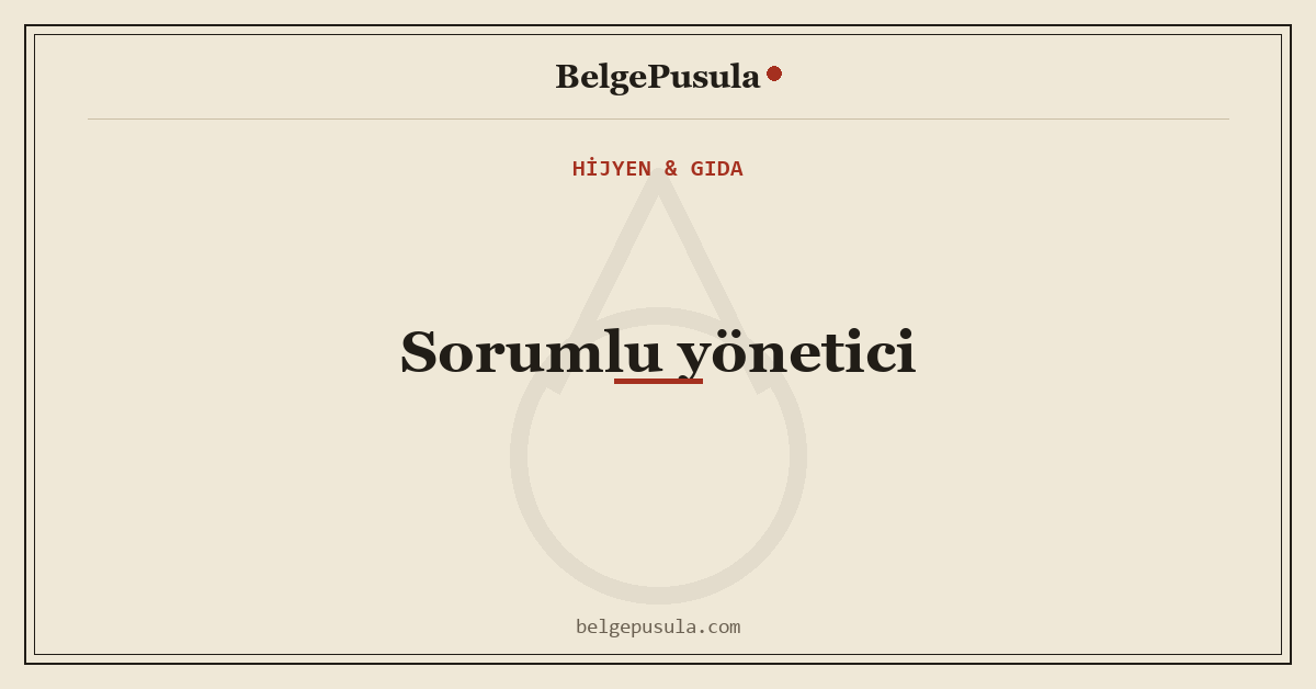 Gıda İşletmesinde Sorumlu Yönetici Şartı konulu BelgePusula rehberinin kapak görseli