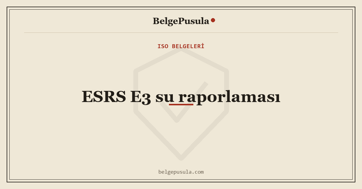 ESRS E3 Su ve Deniz Kaynakları Raporlaması Nedir konulu BelgePusula rehberinin kapak görseli