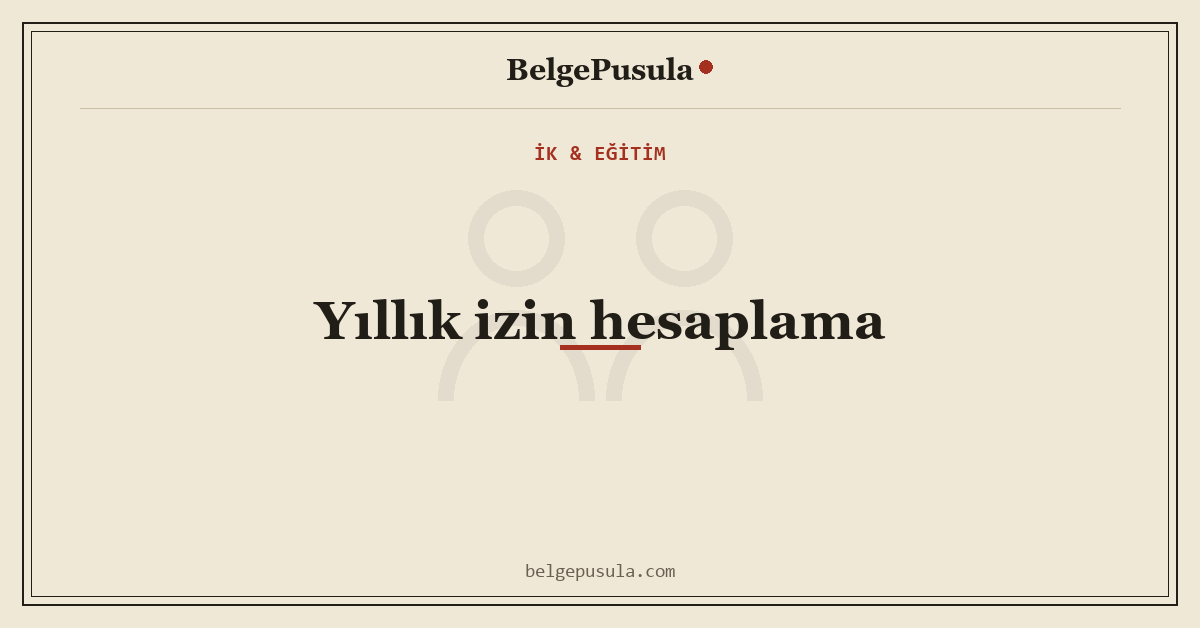Yıllık İzin Hesaplama: İşveren Rehberi konulu BelgePusula rehberinin kapak görseli