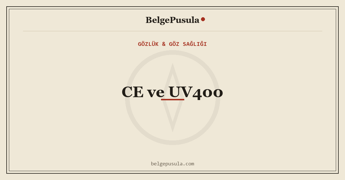 Güneş Gözlüğünde CE ve UV400 Etiketi Ne Anlama Gelir konulu BelgePusula rehberinin kapak görseli
